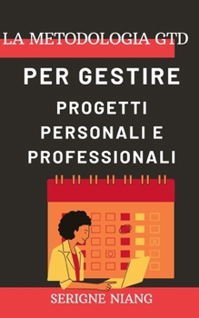 Paperback La metodologia GTD per gestire progetti personali e professionali [Italian] Book