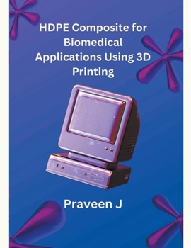 Paperback HDPE Composite for Biomedical Applications Using 3D Printing Book