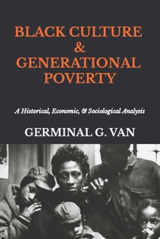Paperback Black Culture & Generational Poverty: A Historical, Economic, & Sociological Analysis Book