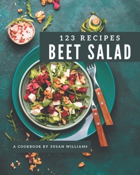 Paperback 123 Beet Salad Recipes: Everything You Need in One Beet Salad Cookbook! Book