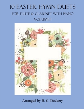 Paperback 10 Easter Hymn Duets for Flute and Clarinet with Piano Accompaniment: Volume 1 Book