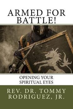 Paperback Armed For Battle!: Opening Your Spiritual Eyes Book