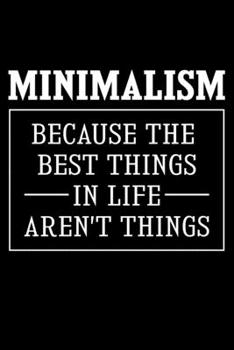 Paperback Minimalism Because The Best Things In Life Aren't Things: Lined A5 Notebook for Minimalist Book