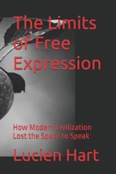 Paperback The Limits of Free Expression: How Modern Civilization Lost the Space to Speak Book