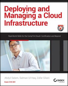Paperback Deploying and Managing a Cloud Infrastructure: Real-World Skills for the Comptia Cloud+ Certification and Beyond: Exam Cv0-001 Book