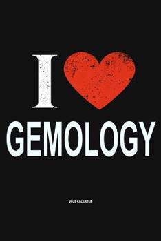 I Love Gemology 2020 Calender: Gift For Gemologist