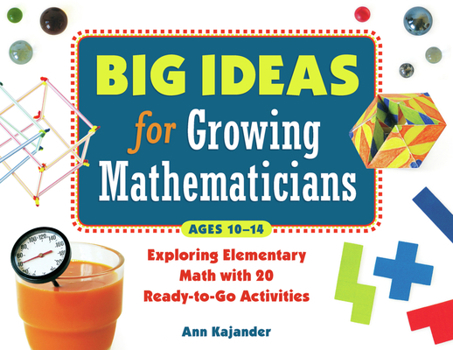 Paperback Big Ideas for Growing Mathematicians: Exploring Elementary Math with 20 Ready-To-Go Activities Book