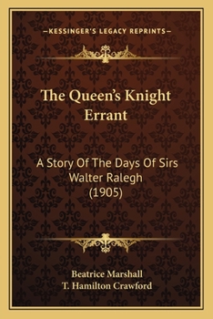 Paperback The Queen's Knight Errant: A Story Of The Days Of Sirs Walter Ralegh (1905) Book