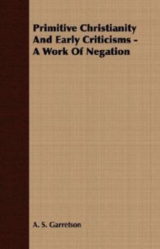 Paperback Primitive Christianity and Early Criticisms - A Work of Negation Book