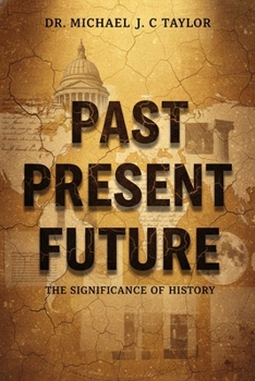 Hardcover Past, Present, Future: The Significance of Histroty Book