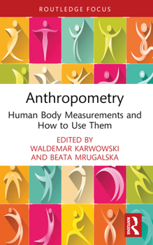 Anthropometry : Human Body Measurements and How to Use Them
