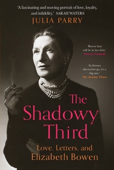 Paperback The Shadowy Third: Love, Letters, and Elizabeth Bowen Book