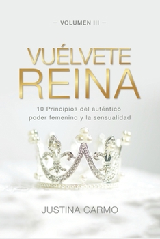 Paperback Vuélvete Reina: 10 Principios del auténtico poder femenino y la sensualidad [Spanish] Book
