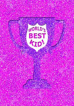 WORLDS BEST KID: 7x10 composition book : son daughter student trophy reward : job well done!