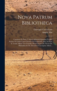 Hardcover Nova Patrum Bibliotheca: Continens In Parte I. Sancti Athanasii Epistolas Festales Syriace Et Latine Cum Chronico Et Fragmentis Aliis. In Parte [Latin] Book