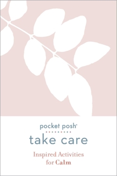 Paperback Pocket Posh Take Care: Inspired Activities for Calm Book