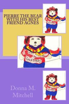 Paperback Pierre The Bear With His Best Friend Agnes Book