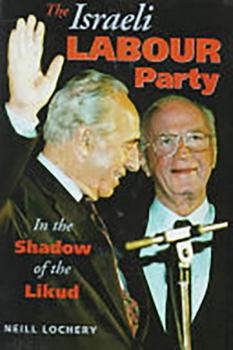 Hardcover Israeli Labour Party: In the Shadow of the Likud Book