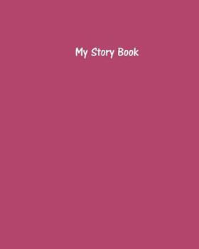 My Story Book - Create Your Own Picture Book with Dusty Rose Cover: 100 Pages, Wide Ruled, 8 x 10 Book, Soft Cover