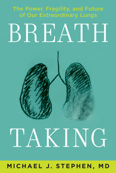 Hardcover Breath Taking: The Power, Fragility, and Future of Our Extraordinary Lungs Book