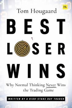 Paperback Best Loser Wins: Why Normal Thinking Never Wins the Trading Game - Written by a High-Stake Day Trader Book