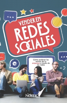 VENDER EN REDES SOCIALES: Cómo acelerar las ventas de tu empresa a través de las redes