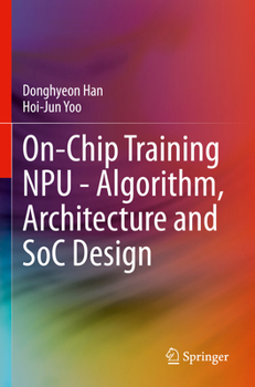 Paperback On-Chip Training Npu - Algorithm, Architecture and Soc Design Book