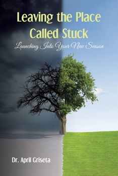 Paperback Leaving the Place Called Stuck: Launching into Your New Season Book