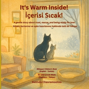 It's Warm Inside!: A bilingual English - Turkish children's story about kindness and trust with a winter cat rescue and pet adoption / Kisin kedi ... konu alan iki dilli Ingilizce (Lucky the Cat)