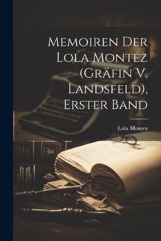 Paperback Memoiren Der Lola Montez (Gräfin V. Landsfeld), Erster Band [German] Book