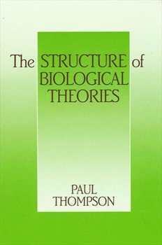 Hardcover The Structure of Biological Theories Book
