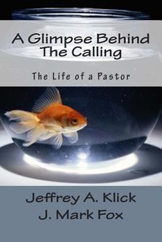 Paperback A Glimpse Behind The Calling: The Life of a Pastor Book