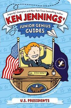 U.S. Presidents - Book #3 of the Ken Jennings' Junior Genius Guides
