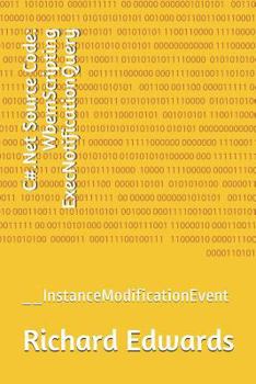 Paperback C#.Net Source Code: WbemScripting ExecNotificationQuery: __InstanceModificationEvent Book