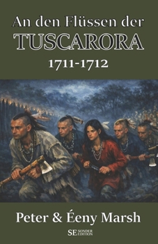 Paperback An den Flüssen der TUSCARORA: 1711-1712 (German Edition) [German] Book