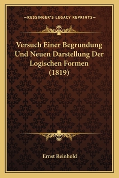 Paperback Versuch Einer Begrundung Und Neuen Darstellung Der Logischen Formen (1819) [German] Book
