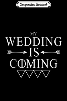 Paperback Composition Notebook: My Wedding is Coming Journal/Notebook Blank Lined Ruled 6x9 100 Pages Book