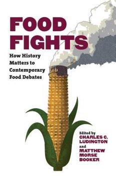 Hardcover Food Fights: How History Matters to Contemporary Food Debates Book
