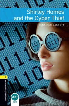 Shirley Homes and the Cyber Thief Level 1 Oxford Bookworms Library