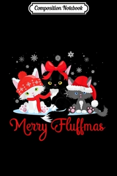 Composition Notebook: Merry Fluffmas Cute Cats Christmas  Journal/Notebook Blank Lined Ruled 6x9 100 Pages
