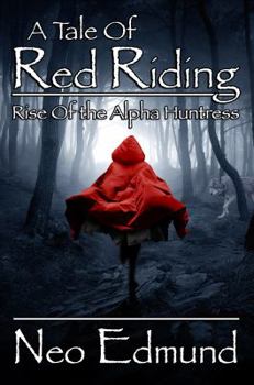 Paperback A Tale of Red Riding: Rise of the Alpha Huntress Book