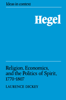 Hegel: Religion, Economics, and the Politics of Spirit, 17701807 (Ideas in Context) - Book  of the Ideas in Context