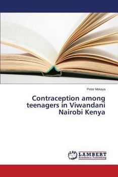Paperback Contraception Among Teenagers in Viwandani Nairobi Kenya Book