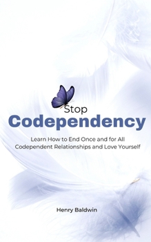 Paperback Stop Codependency: Learn How to End Once and for All Codependent Relationships and Love Yourself Book