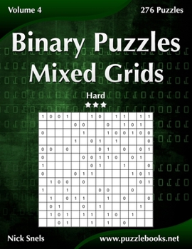 Paperback Binary Puzzles Mixed Grids - Hard - Volume 4 - 276 Puzzles Book
