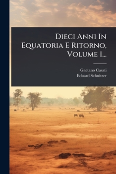 Paperback Dieci Anni In Equatoria E Ritorno, Volume 1... [Italian] Book