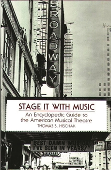 Hardcover Stage It with Music: An Encyclopedic Guide to the American Musical Theatre Book