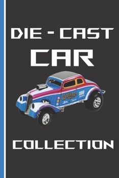 Paperback Die-Cast Car Collection: Notebook To Keep Track Of Your Collection Book