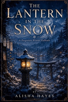 Paperback The Lantern in the Snow: A Forgotten Winter Folktale Book
