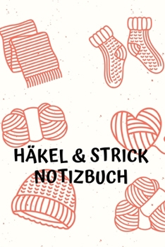 Häkel & Strick Notizbuch: Notizheft und Planer für Häkelarbeiten und Strickereien - 110 Karierte Seiten im praktischen A5 Format - Häkel Zubehör (German Edition)